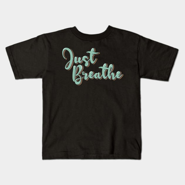 Just Breathe Kids T-Shirt by ardp13